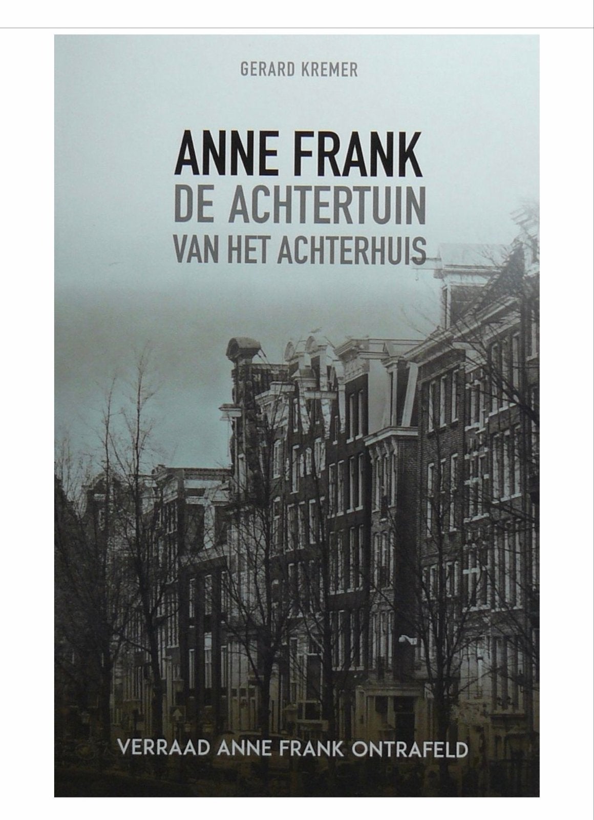Anne Frank: De Achtertuin van het Achterhuis - Gerard Kremer, Ophalen of Verzenden, 20e eeuw of later, Nieuw