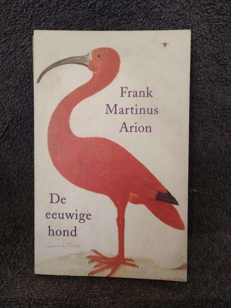 De eeuwige hond - Frank Martinus Arion, Gelezen, Ophalen of Verzenden, Nederland, Frank Martinus Arion