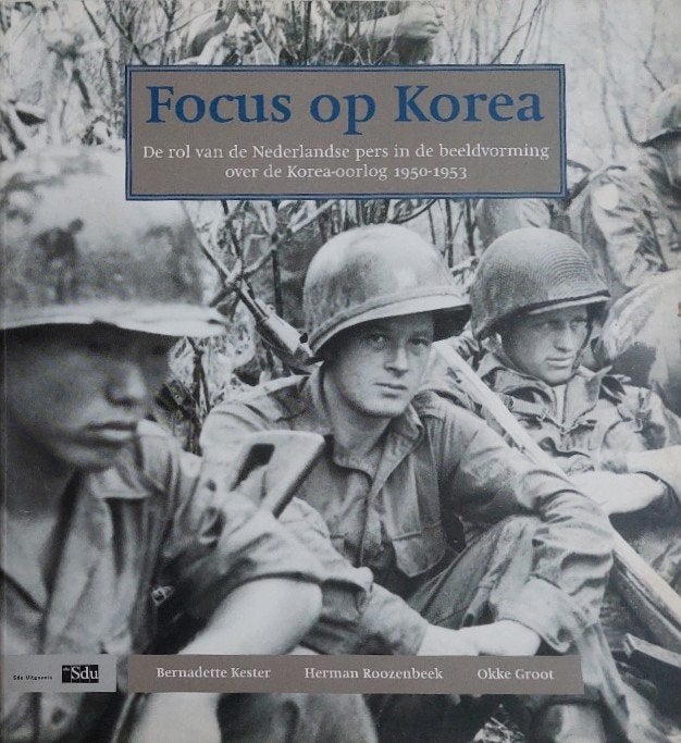 Focus op Korea. Beeldvorming Korea-oorlog 1950-1953, Ophalen of Verzenden, Landmacht, Nederland, Boek of Tijdschrift