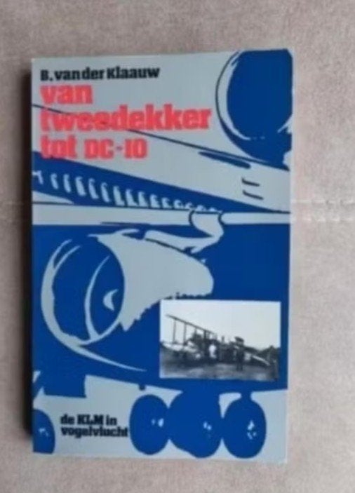Van tweedekker tot DC-10 (KLM) door B. van der Klaauw, Ophalen of Verzenden, Zo goed als nieuw, Boek of Tijdschrift
