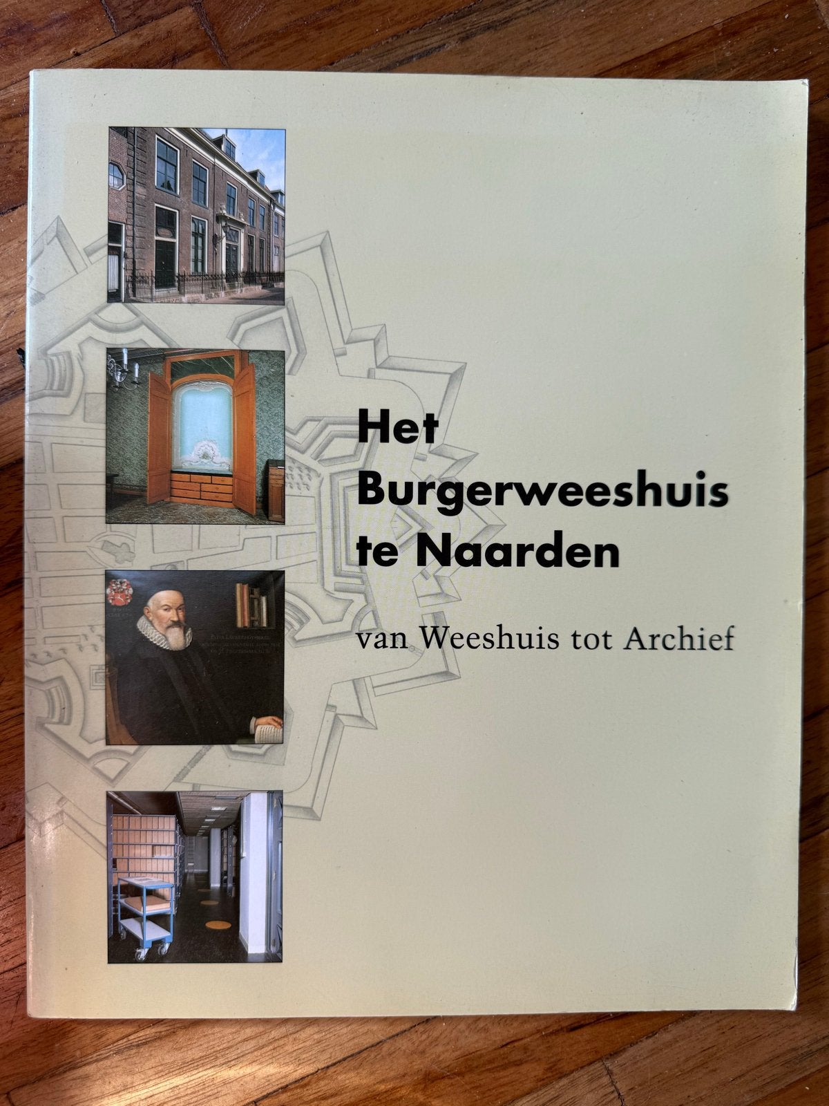 Het Burgerweeshuis te Naarden: Van Weeshuis tot Archief, Ophalen of Verzenden, Zo goed als nieuw