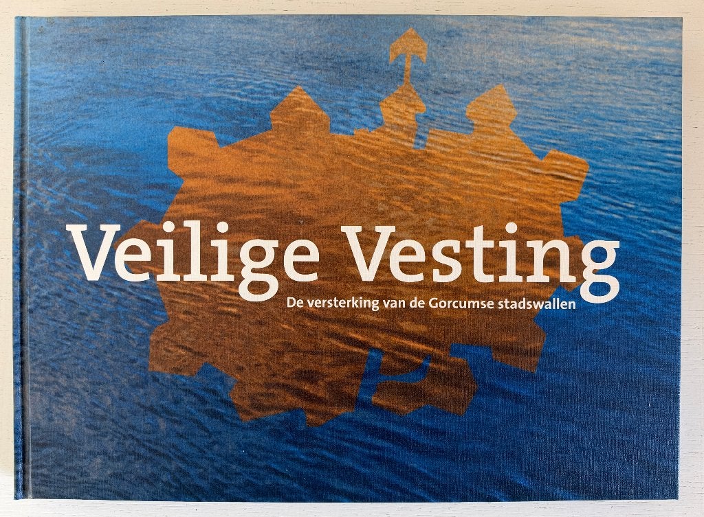 Veilige vesting - De versterking van de Gorcumse stadswallen, Ophalen of Verzenden, Zo goed als nieuw