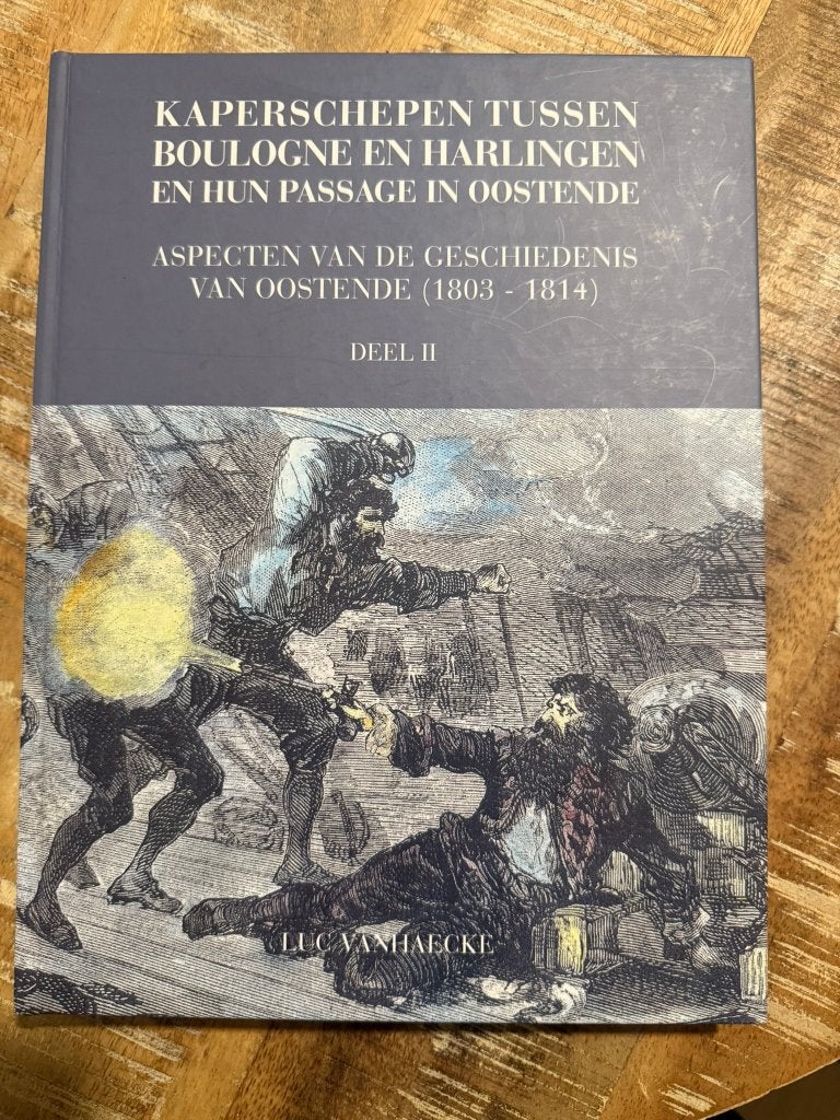 Kaperschepen tussen Boulogne en Harlingen en hun passage in, Luc Vanhaecke, Ophalen of Verzenden, Zo goed als nieuw, Voor 1940
