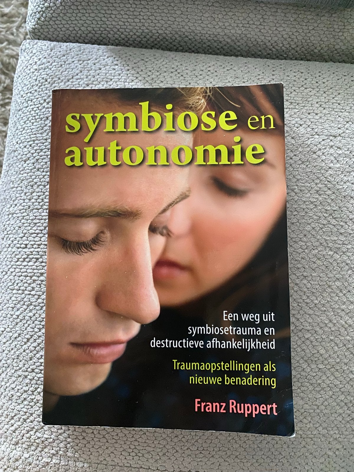 Symbiose en Autonomie - Franz Ruppert (Psychologie), Boeken, Ophalen of Verzenden, Zo goed als nieuw, Klinische psychologie
