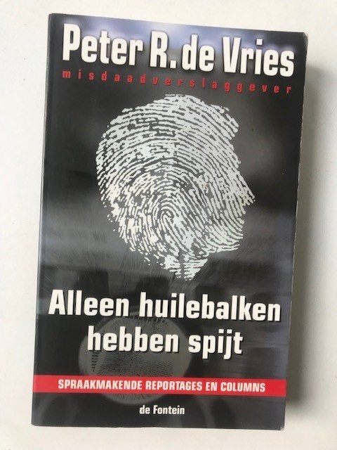 Alleen huilebalken hebben spijt. Peter R. de Vries, Ophalen of Verzenden, Zo goed als nieuw, Peter R. de Vries, Nederland