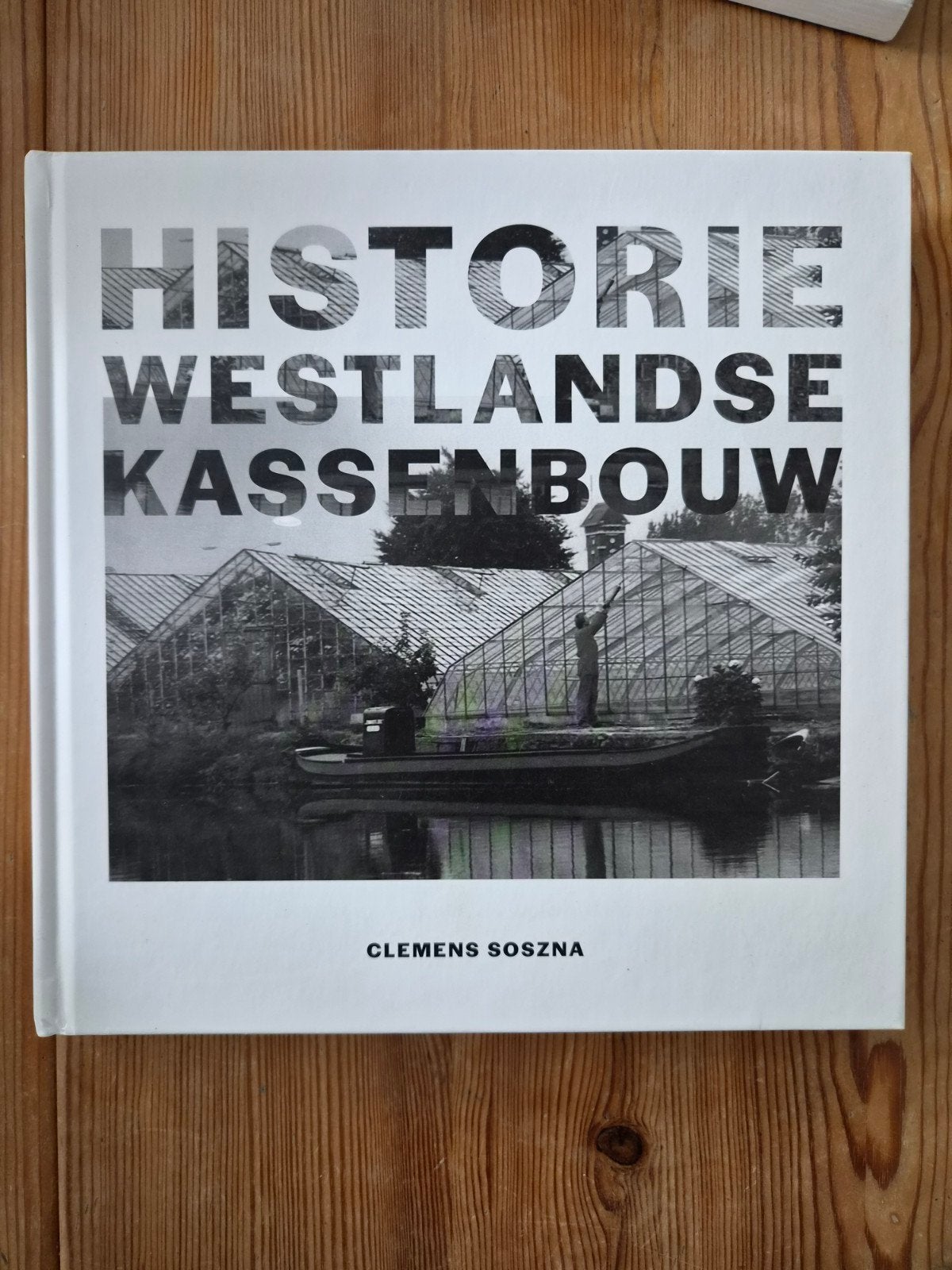 Historie Westlandse Kassenbouw - Clemens Soszna, Ophalen of Verzenden, 20e eeuw of later, Clemens Soszna