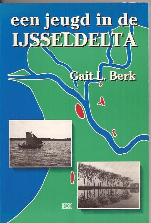 BERK, GAIT L. - Een jeugd in de IJseldelta  1990, 20e eeuw of later, Ophalen of Verzenden, Zo goed als nieuw, Gait L. Berk
