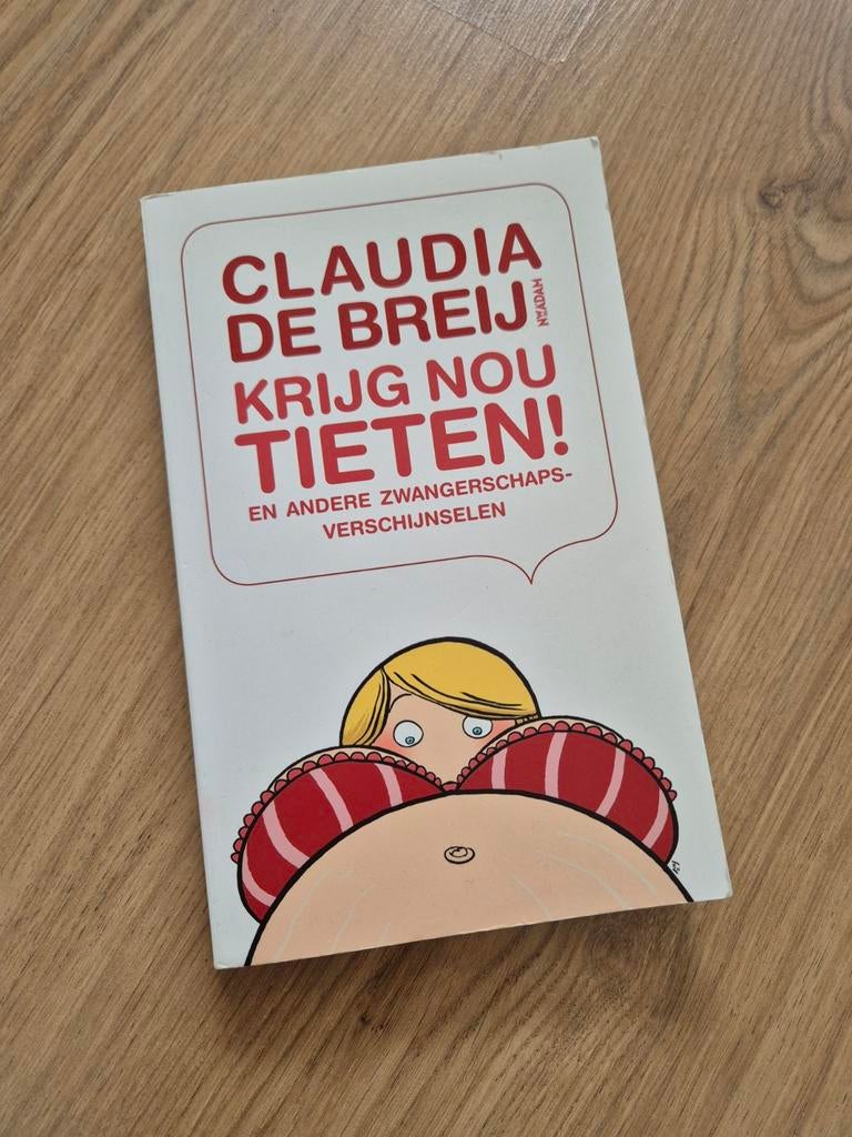 Claudia de Breij: Krijg Nou Tiet! (Zwangerschapsboek), Ophalen of Verzenden, Gelezen, Zwangerschap en Bevalling, Claudia de Breij