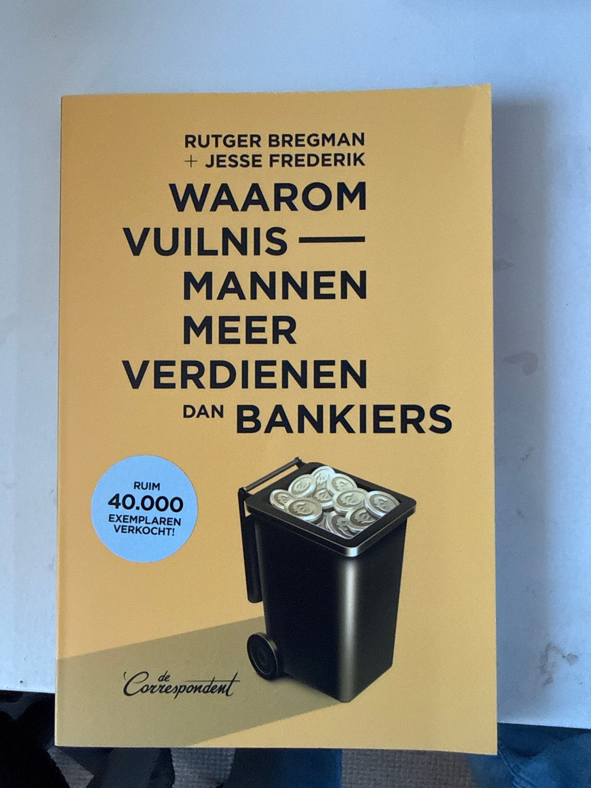 Waarom Vuilnismannen Meer Verdienen Dan Bankiers, Boeken, Ophalen of Verzenden, Zo goed als nieuw, Economie en Marketing