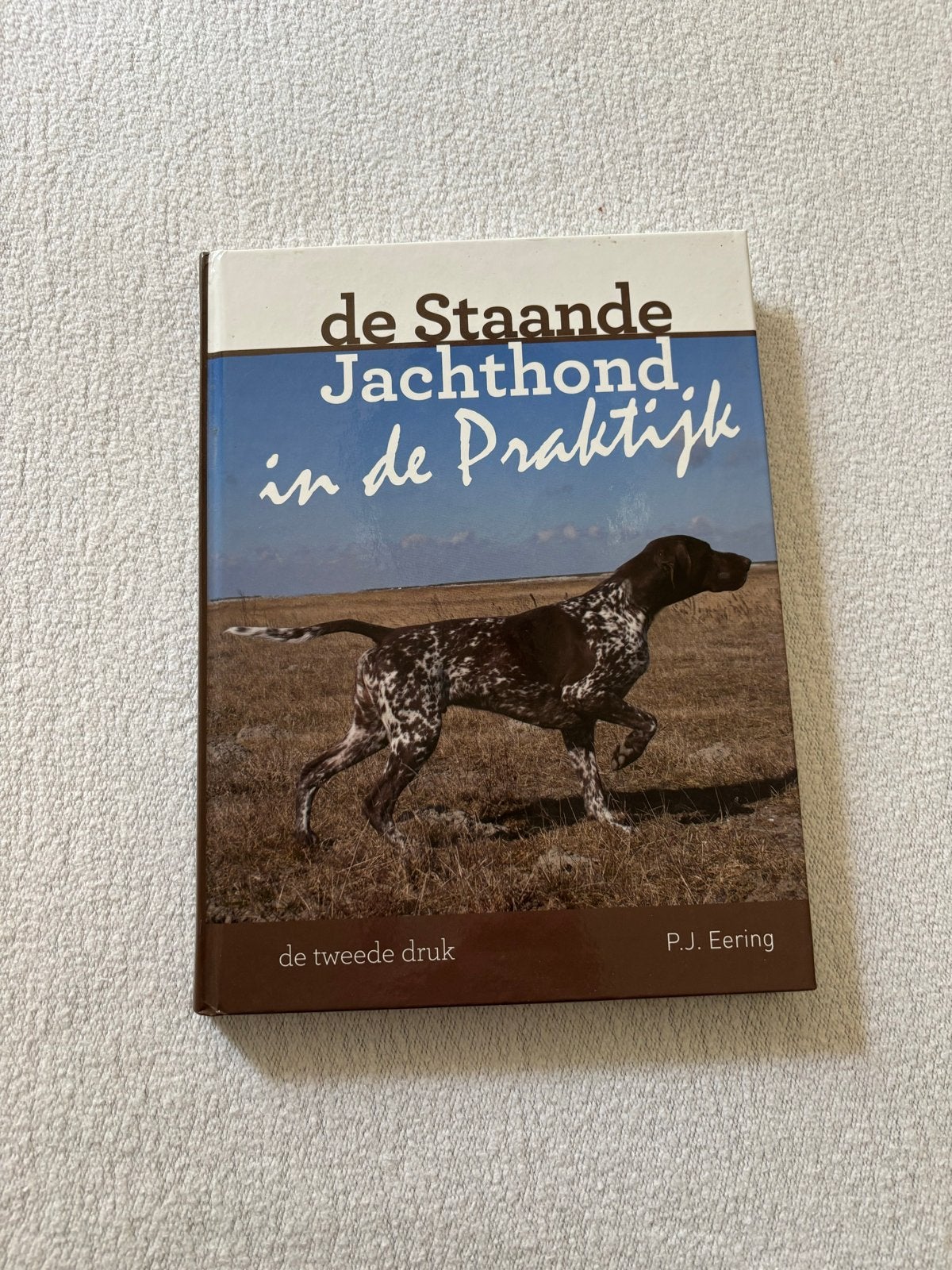 De Staande Jachthond in de Praktijk - Peter Eering, Boeken, Ophalen of Verzenden, Gelezen, Honden