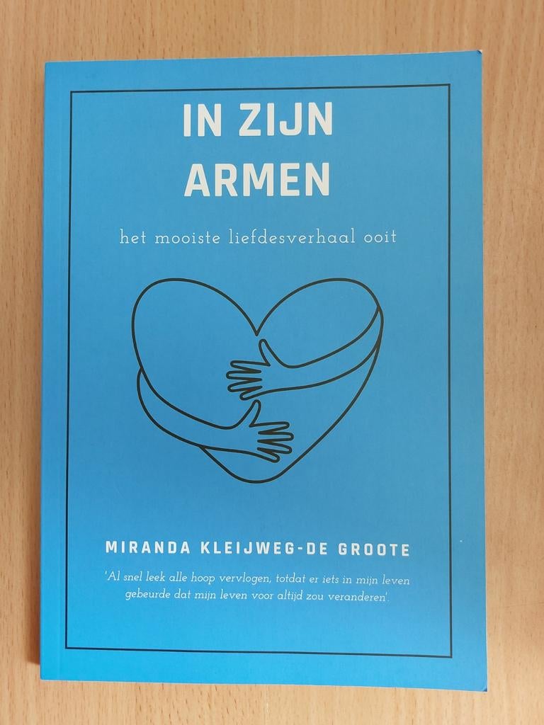 In Zijn Armen – inspirerend levensverhaal, Boeken, Ophalen of Verzenden, Zo goed als nieuw, Miranda Kleijweg-de Groote