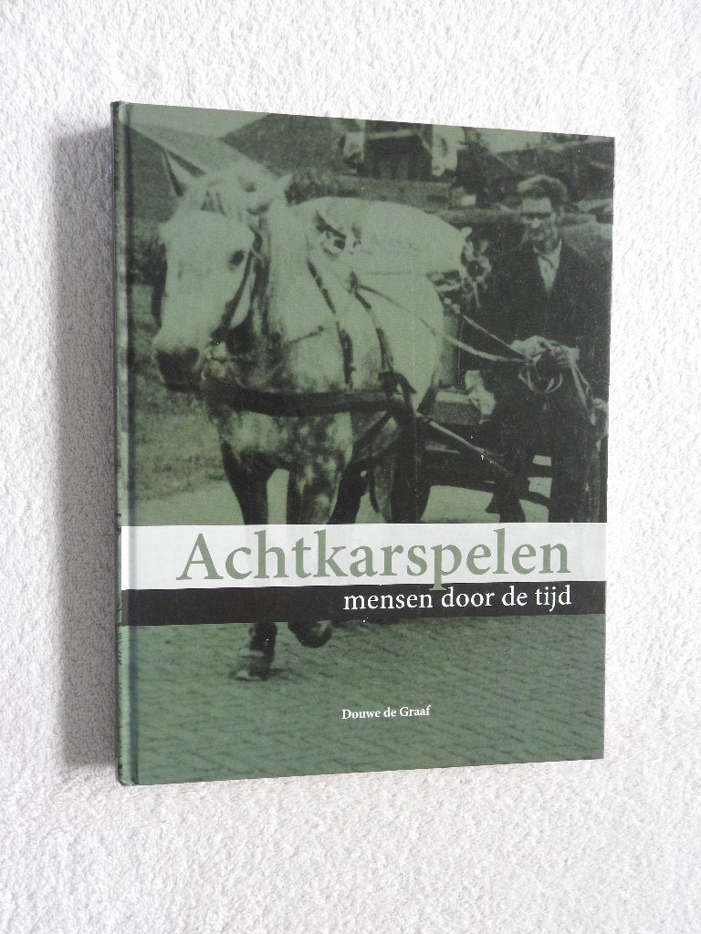 Achtkarspelen - Mensen door de tijd - Douwe de Graaf, Boeken, Ophalen of Verzenden, Zo goed als nieuw