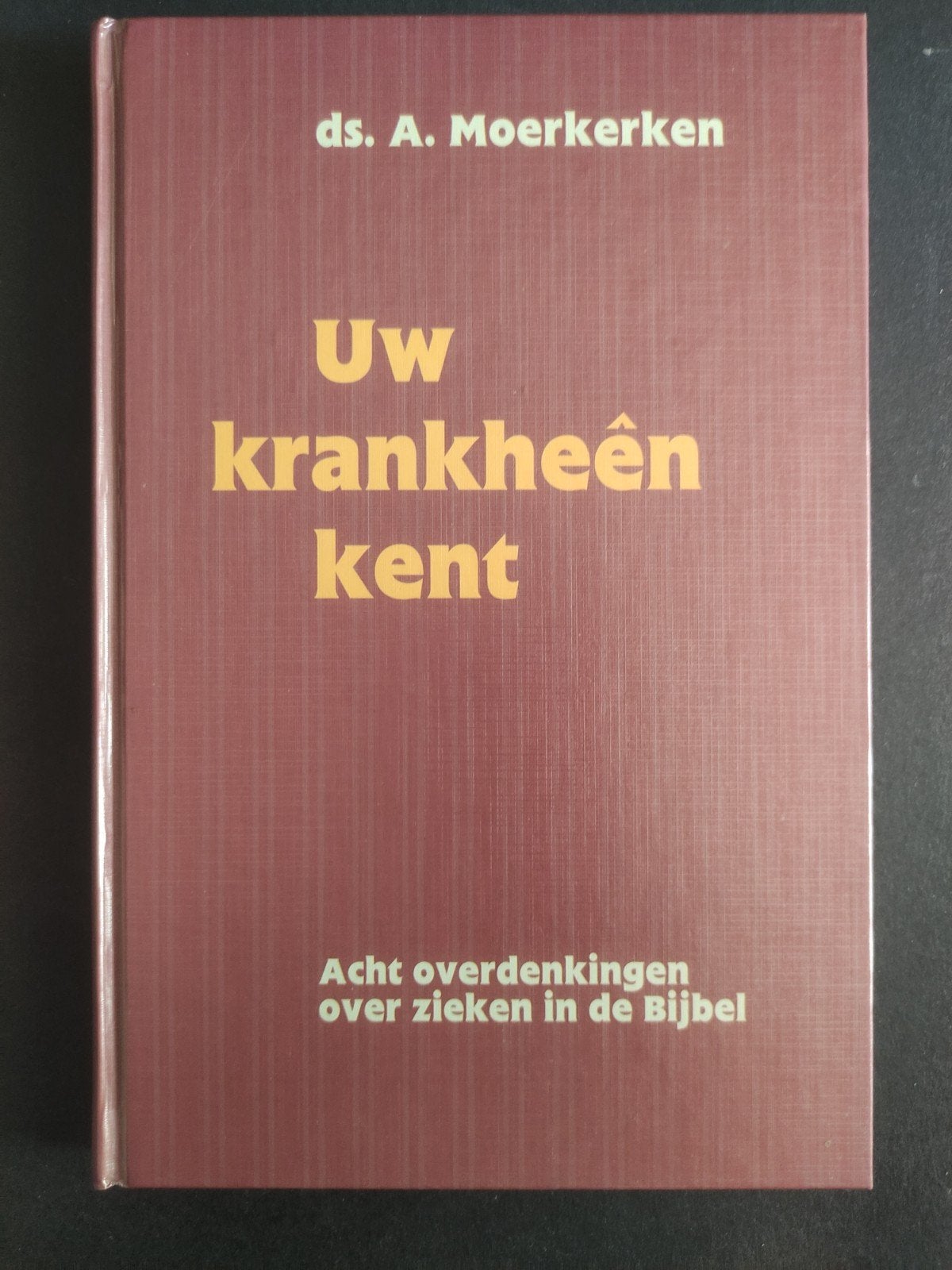 Ds. A. Moerkerken - Uw krankheen kent, Boeken, Ophalen of Verzenden, Zo goed als nieuw, A. Moerkerken