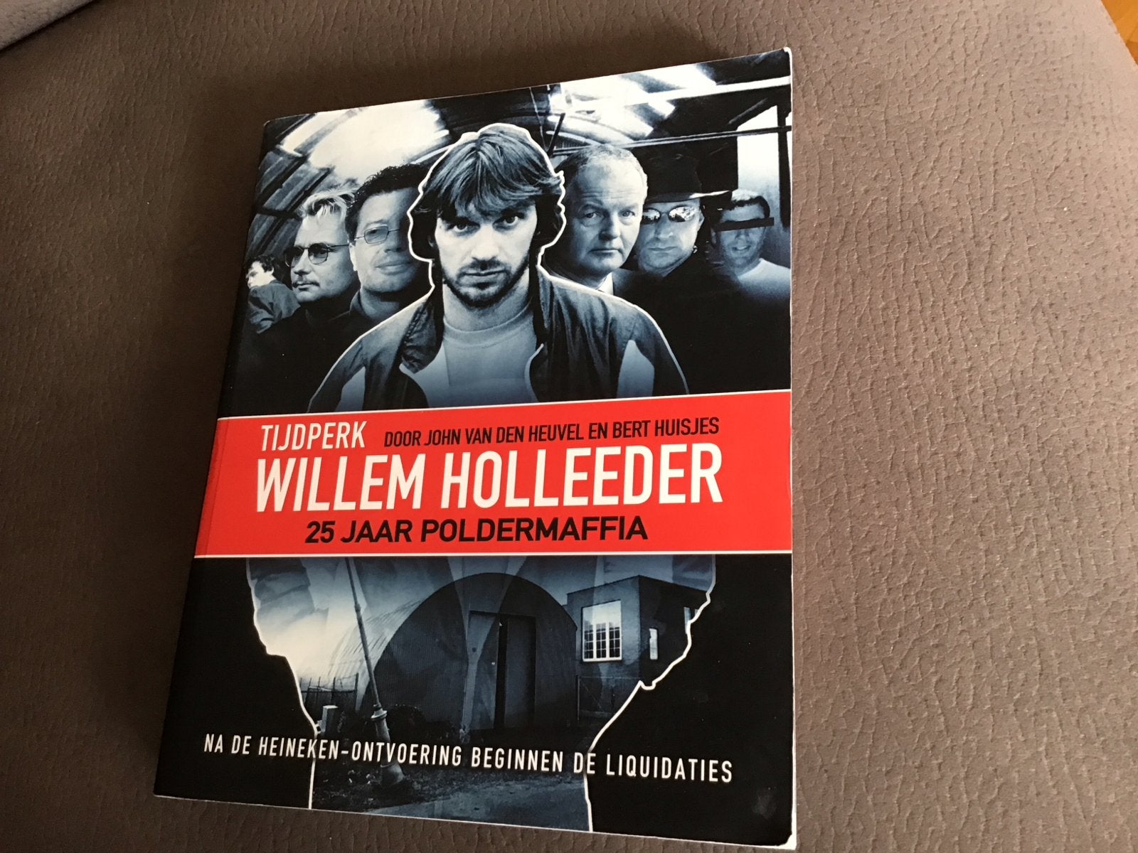 Tijdperk Willem Holleeder: 25 Jaar Poldermarffia, Ophalen of Verzenden, Gelezen