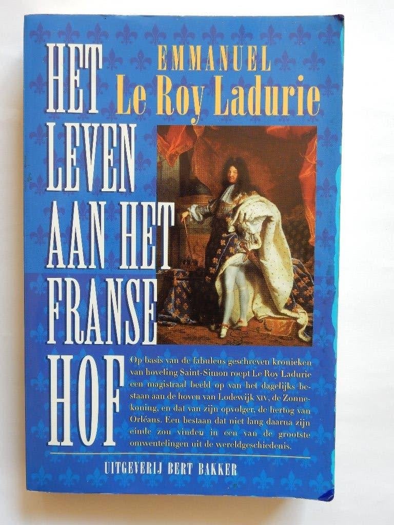 Het leven aan het Franse Hof -  Emmanuel Le Roy Ladurie, Boeken, Europa, Ophalen of Verzenden, Zo goed als nieuw, 17e en 18e eeuw