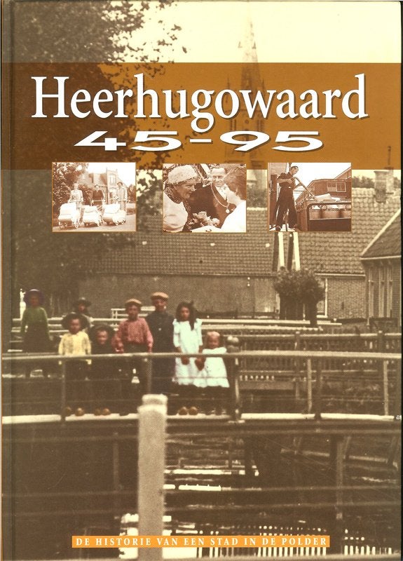 Rob van den Dobbelsteen (red.) - Heerhugowaard 45-95, Ophalen of Verzenden, Tweede Wereldoorlog, Zo goed als nieuw, Overige onderwerpen