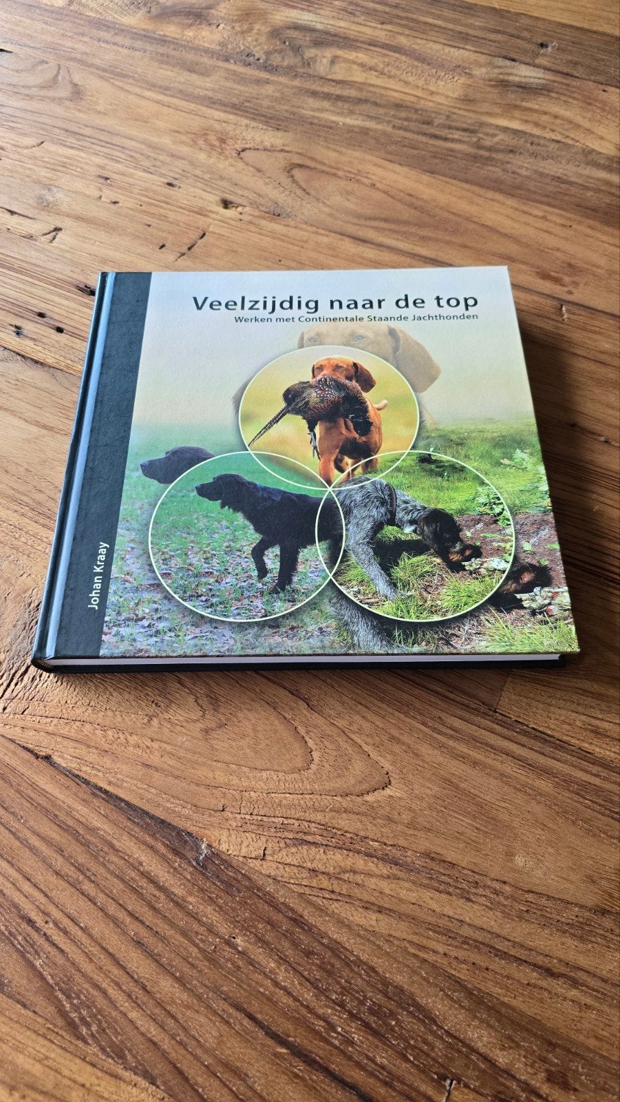 Boek: Veelzijdig naar de top - Werken met Jachthonden, Ophalen of Verzenden, Zo goed als nieuw, Honden, Johan Kraay