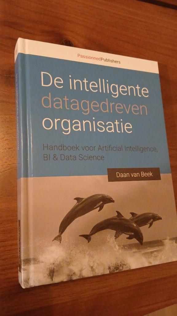 De intelligente datagedrevene organisatie | Daan van Beek, Ophalen of Verzenden, Zo goed als nieuw, Management