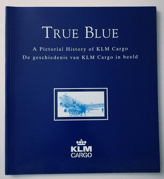 KLM True Blue - De Geschiedenis van KLM Cargo In beeld, Boeken, Ophalen of Verzenden, Gelezen, Vliegtuig