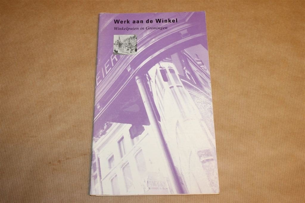 Werk Aan De Winkel — Winkelpuien In Groningen [1992], Ophalen of Verzenden, Gelezen