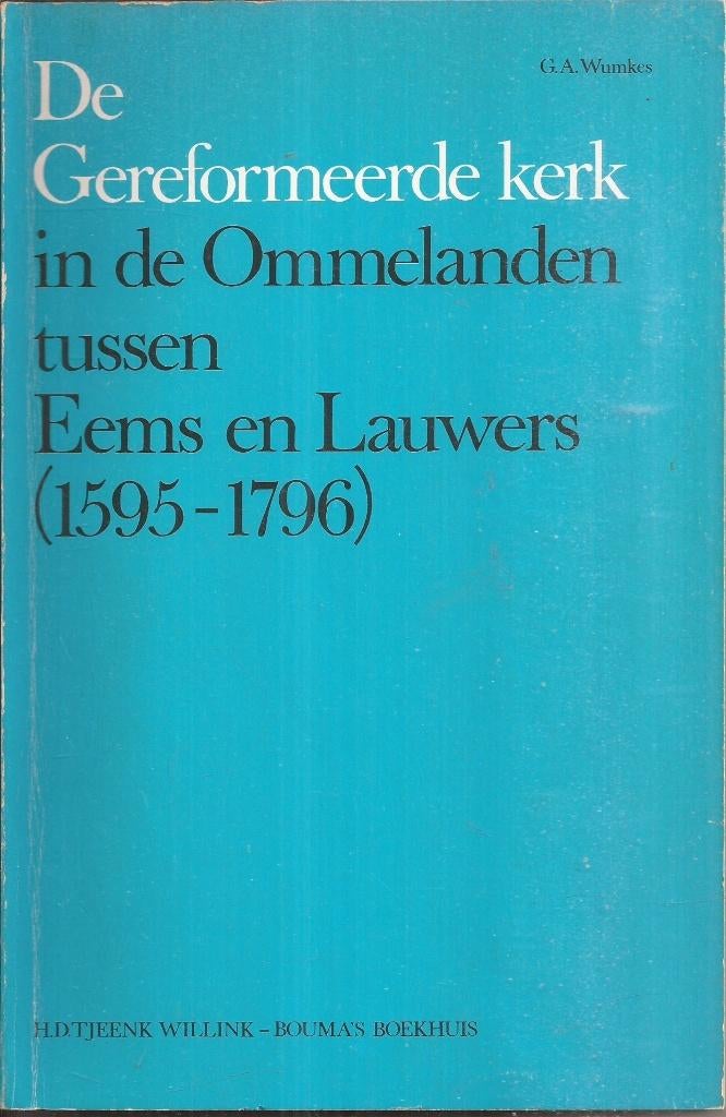 De Gereformeerde kerk in de Ommelanden tusschen Eems Lauwers, Boeken, Ophalen of Verzenden, Gelezen, G.A. Wumkes