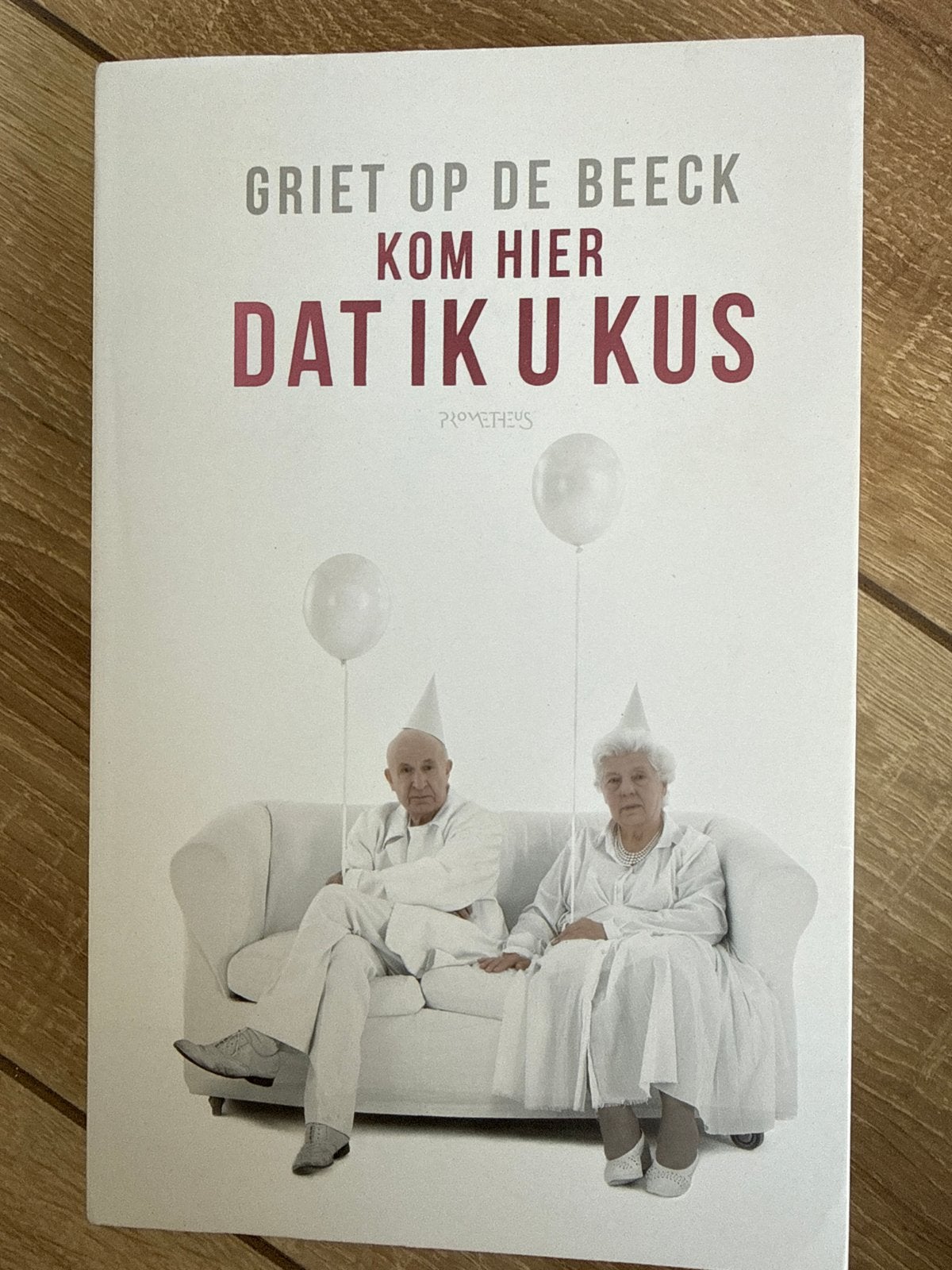 Griet Op De Beeck - Kom Hier Dat Ik U Kus, Boeken, Ophalen of Verzenden, Gelezen, Nederland