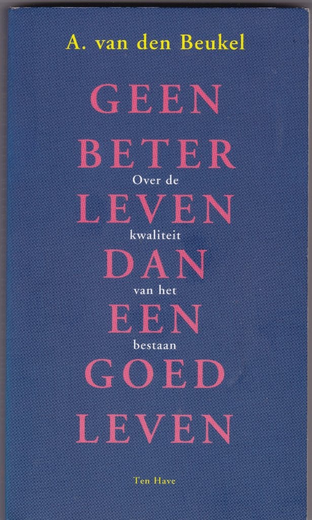 Beukel, Prof.dr.ir.A.v.d-Geen beter leven dan een goed leven, Ophalen of Verzenden, Gelezen, Beukel, Prof.dr.ir.A.v.d., Christendom | Protestants