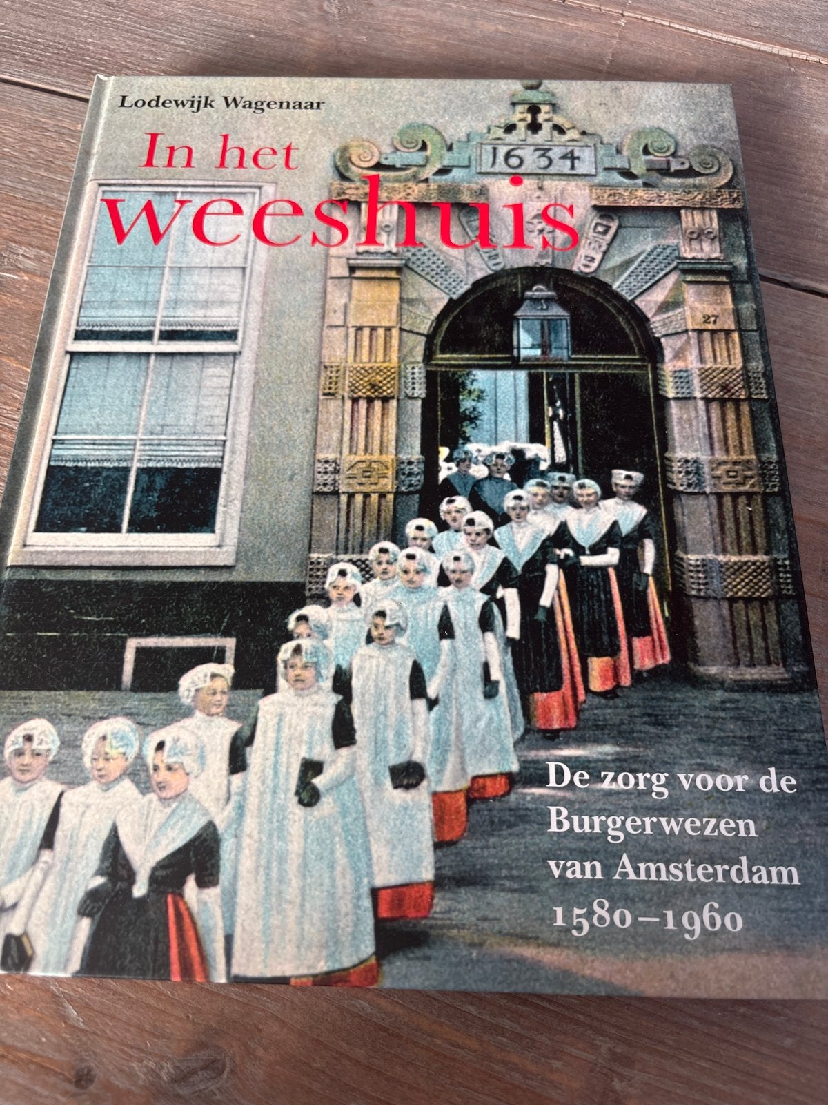In het Weeshuis: De zorg voor de Burgerwezen van Amsterdam, Boeken, Ophalen of Verzenden, 20e eeuw of later, Zo goed als nieuw
