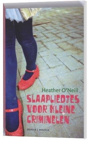 Heather O'Neill - Slaapliedjes voor kleine criminelen, Ophalen of Verzenden, Heather O'Neill
