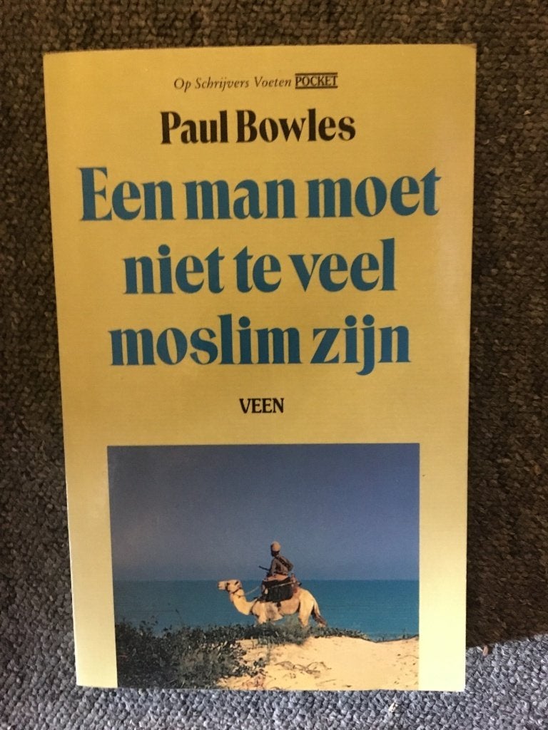 Een man moet niet te veel moslim zijn ; door Paul Bowles, Boeken, Reisverhalen, Zo goed als nieuw, Afrika, Ophalen of Verzenden