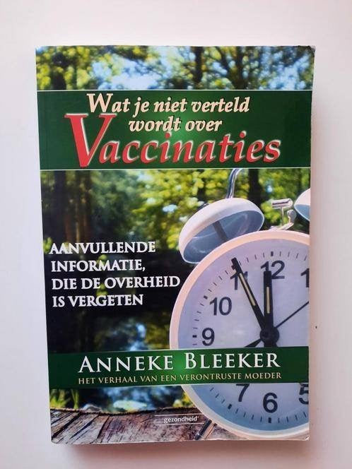 Wat je niet verteld wordt over vaccinaties . Anneke Bleeker, Boeken, Ophalen of Verzenden, Gelezen, Anneke Bleeker