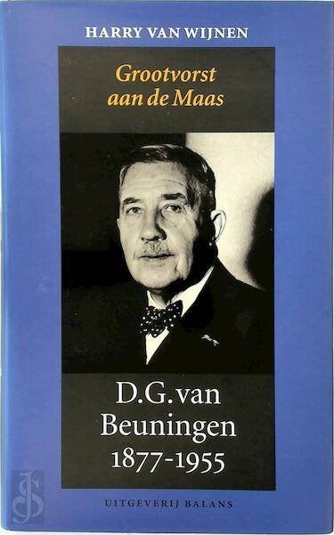 D.G. van Beuningen (1877-1955) Grootvorst aan de Maas, Boeken, Ophalen of Verzenden, Zo goed als nieuw, Overige