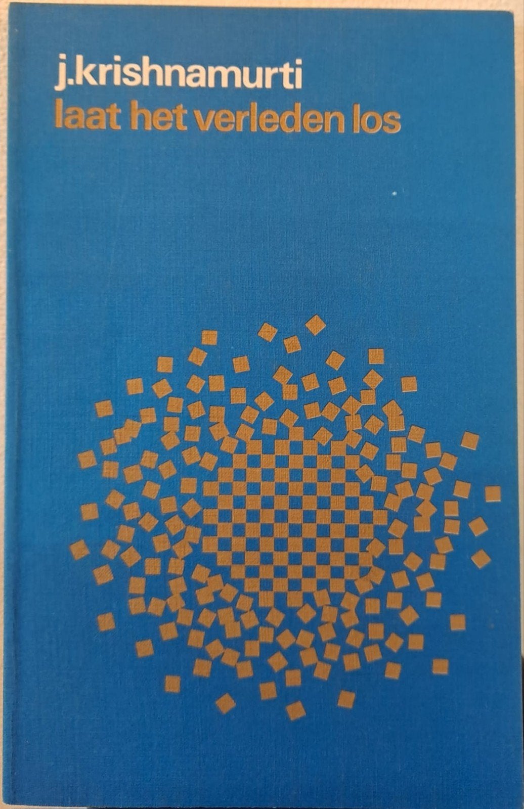 J. Krishnamurti - Laat het verleden los (Esoterie), Boeken, Achtergrond en Informatie, Spiritualiteit algemeen, J. Krishnamurti