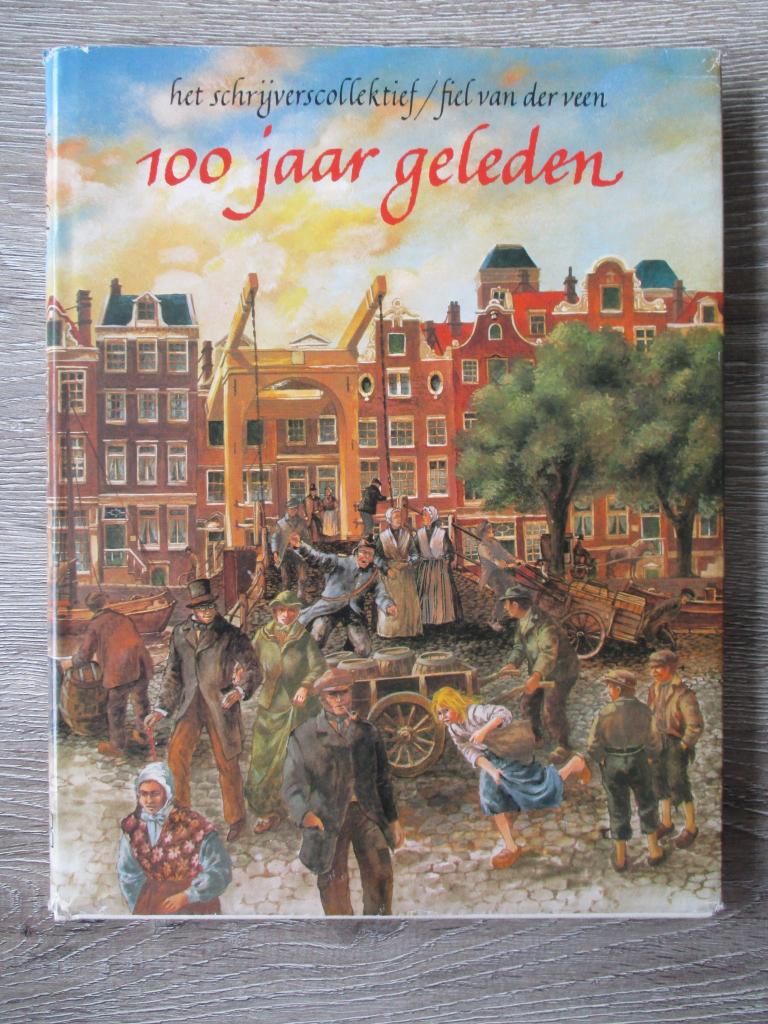 100 jaar geleden - het schrijverscollektief / fiel van der, Ophalen of Verzenden, Gelezen