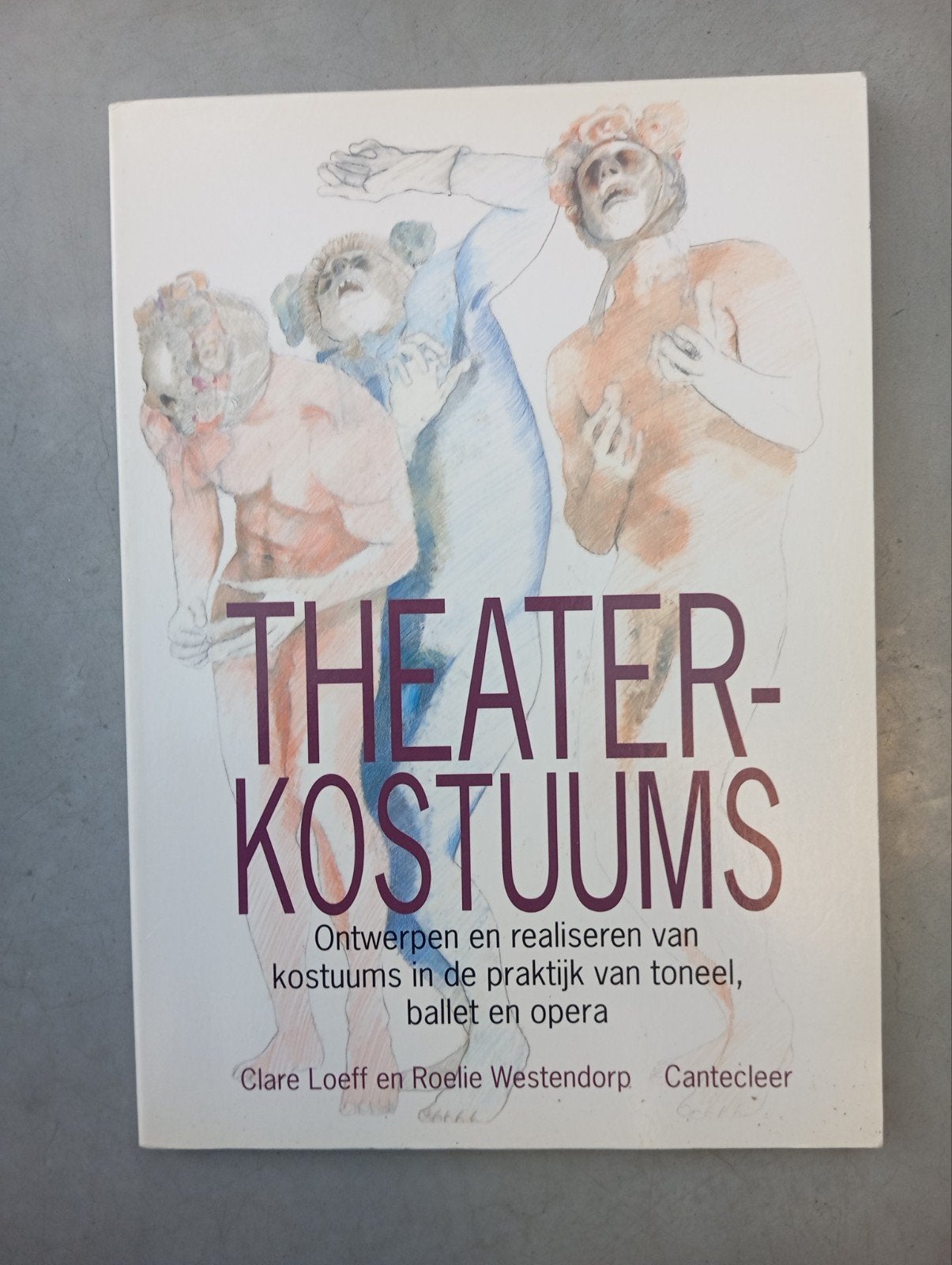 Theaterkostuums: Ontwerpen en realiseren, Ophalen of Verzenden, Gelezen, Overige onderwerpen, Clare Loeff en Roelie Westendorp