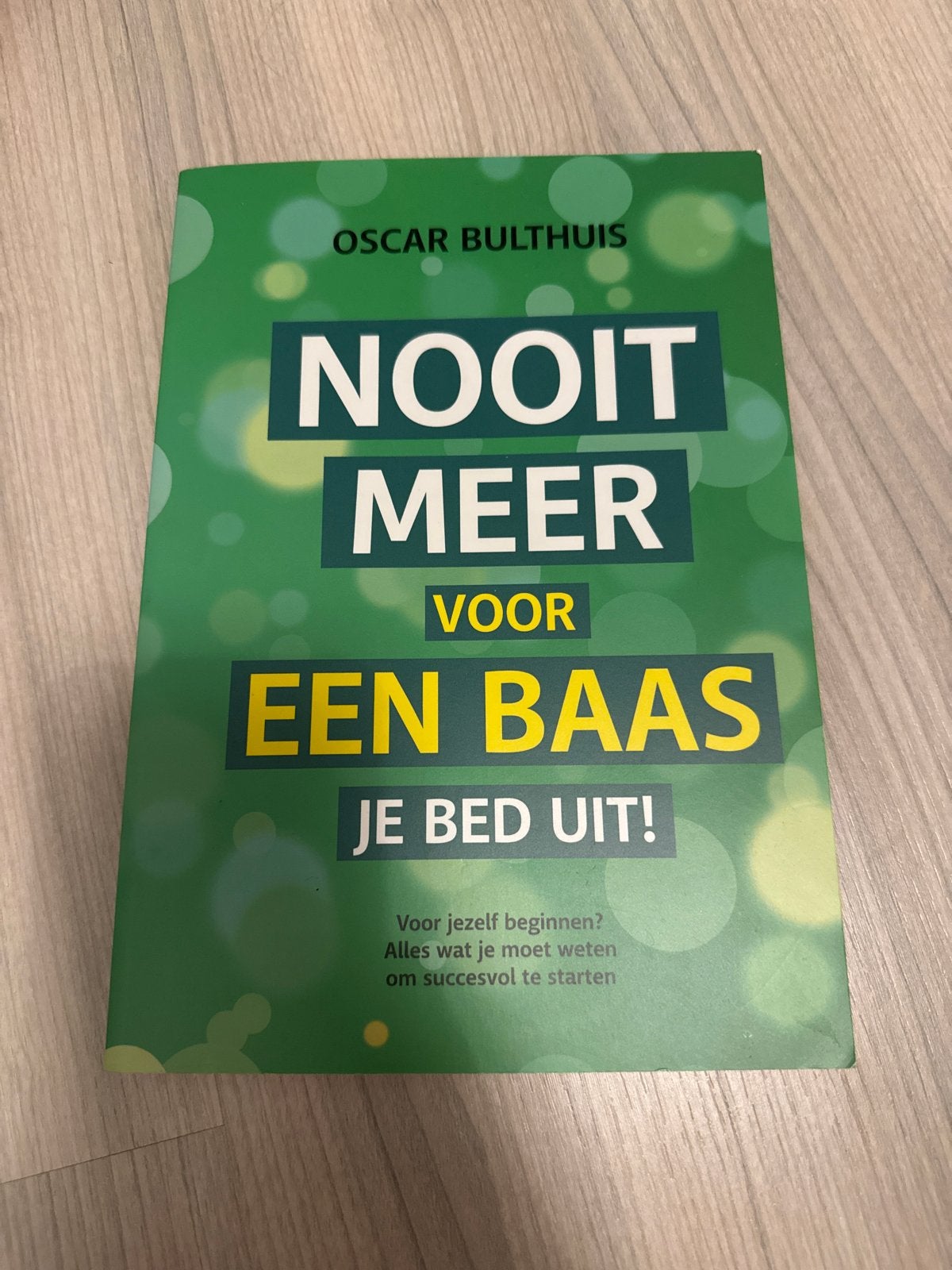 Nooit Meer Voor Een Baas Je Bed Uit! - Oscar Bulthuis, Boeken, Verzenden, Zo goed als nieuw