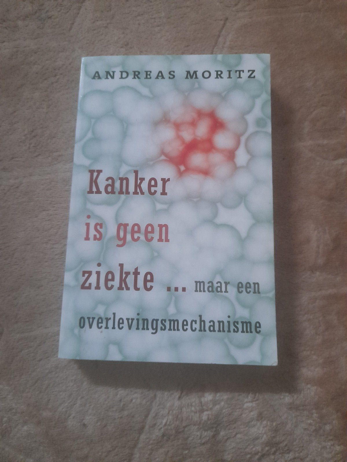 Kanker is geen ziekte... maar een overlevingsmechanisme, Ophalen of Verzenden, Zo goed als nieuw, Ziekte en Allergie, Andreas Moritz