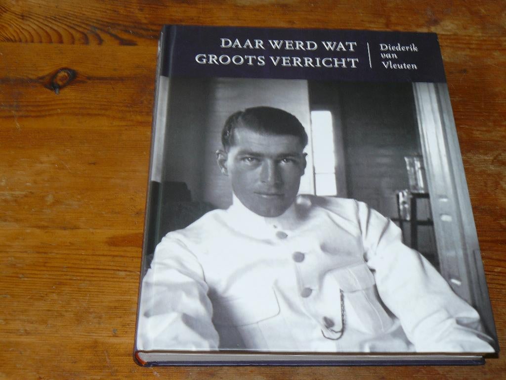van Vleuten : Daar werd wat groots verricht (Ned-Indie), 20e eeuw of later, Diederik van Vleuten, Ophalen of Verzenden, Zo goed als nieuw