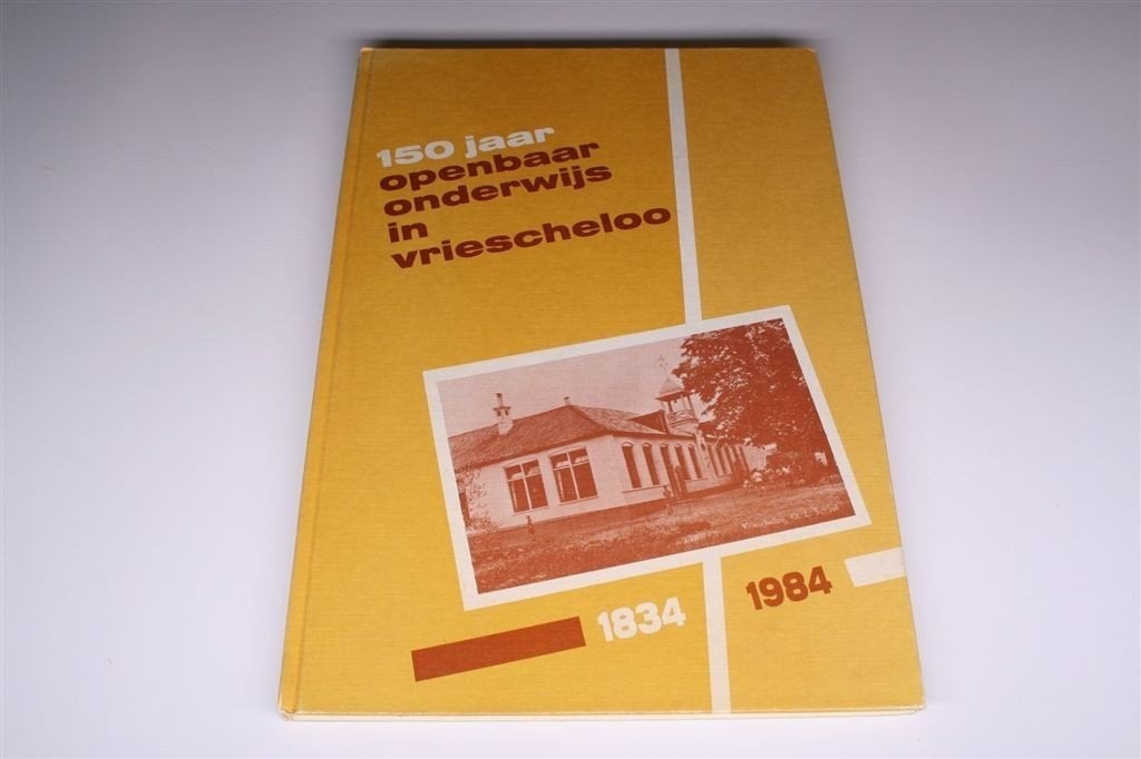 150 jaar openbaar onderwijs Vriescheloo [1834-1984], Ophalen of Verzenden, Gelezen