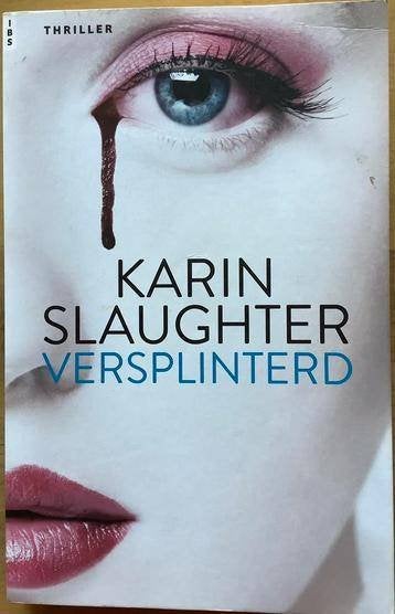 Karin Slaughter - Versplinterd, Ophalen of Verzenden, Zo goed als nieuw, Karin Slaughter, Wereld overig