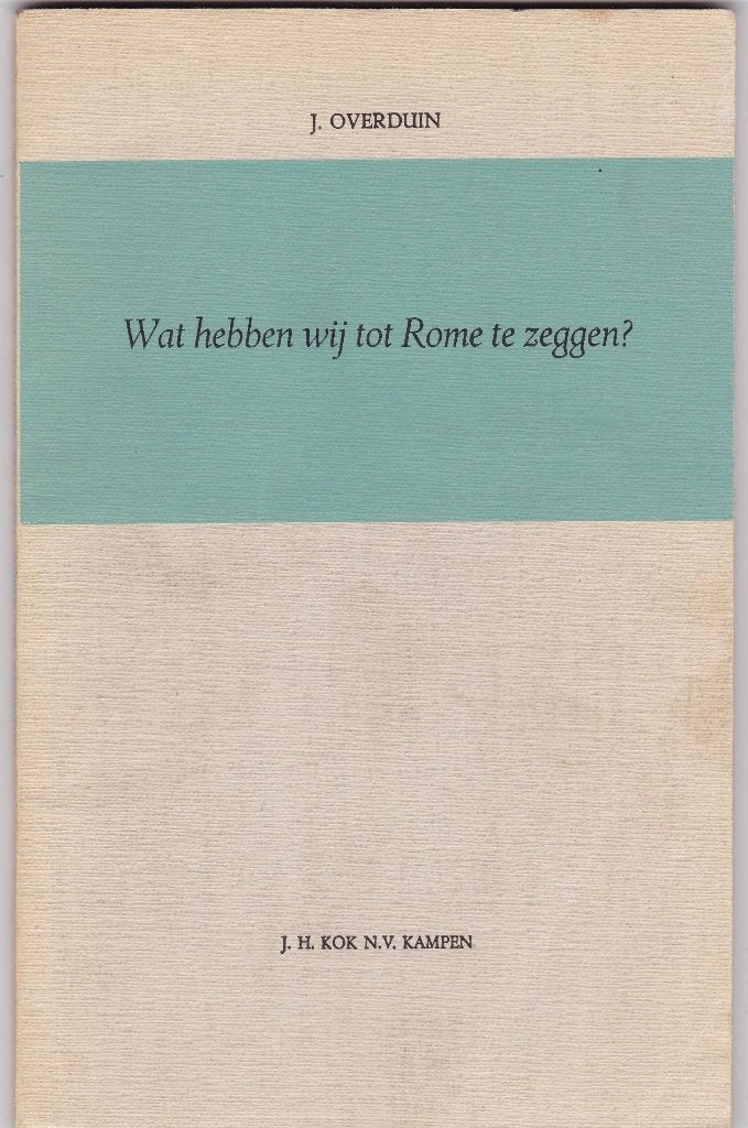 Overduin, J. Ds. – Wat hebben wij tot Rome te zeggen?, Boeken, Ophalen of Verzenden, Gelezen, Overduin, J. Ds, Christendom | Protestants