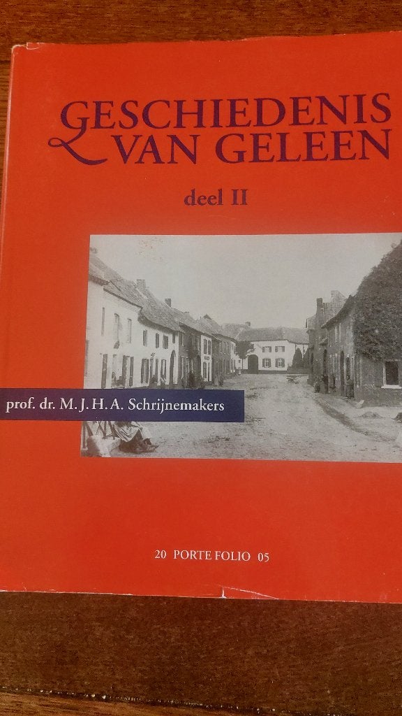 GESCHIEDENIS VAN GELEEN- deel II 2005 M. Schrijnemakers, Boeken, Geschiedenis | Stad en Regio, Ophalen of Verzenden, Zo goed als nieuw