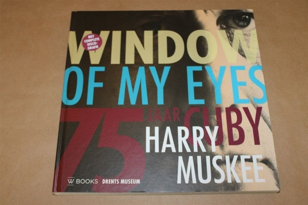 Window of my eyes - 75 jaar Cuby Harry Muskee, Boeken, Ophalen of Verzenden, Zo goed als nieuw, Artiest