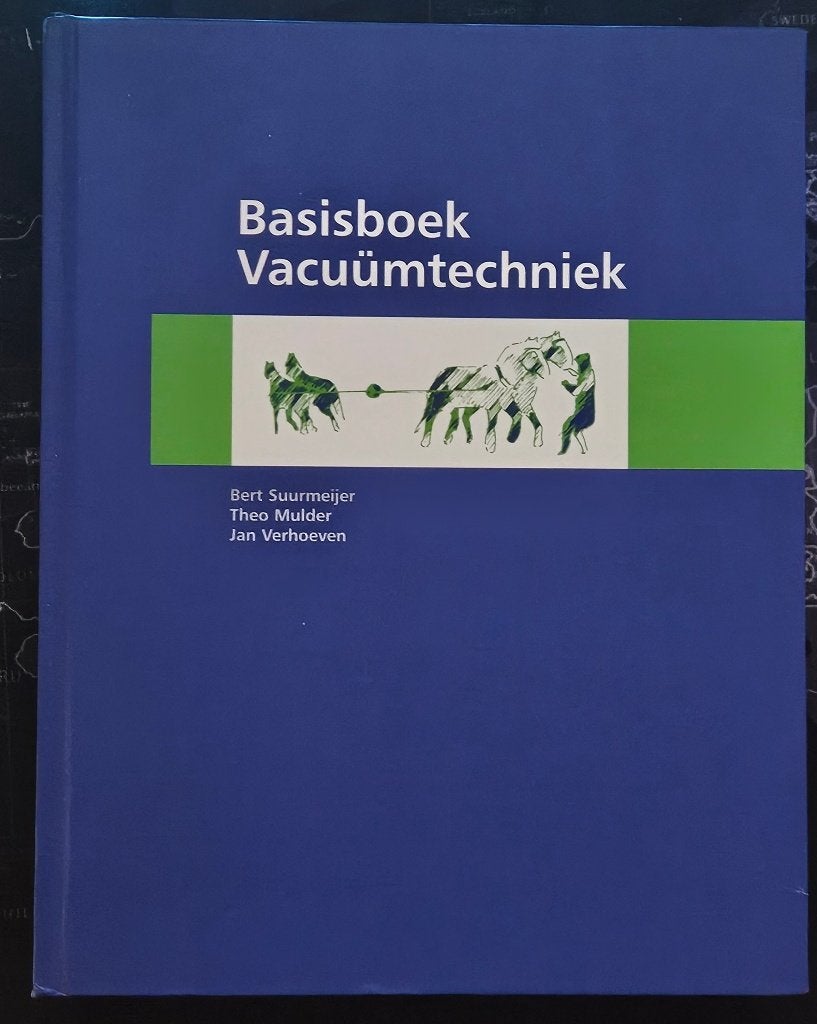 Basisboek Vacuümtechniek - eerste editie - 9789082947700, Bert Suurmeijer, Theo Mulder en Jan Verhoeven, Zo goed als nieuw, Beta