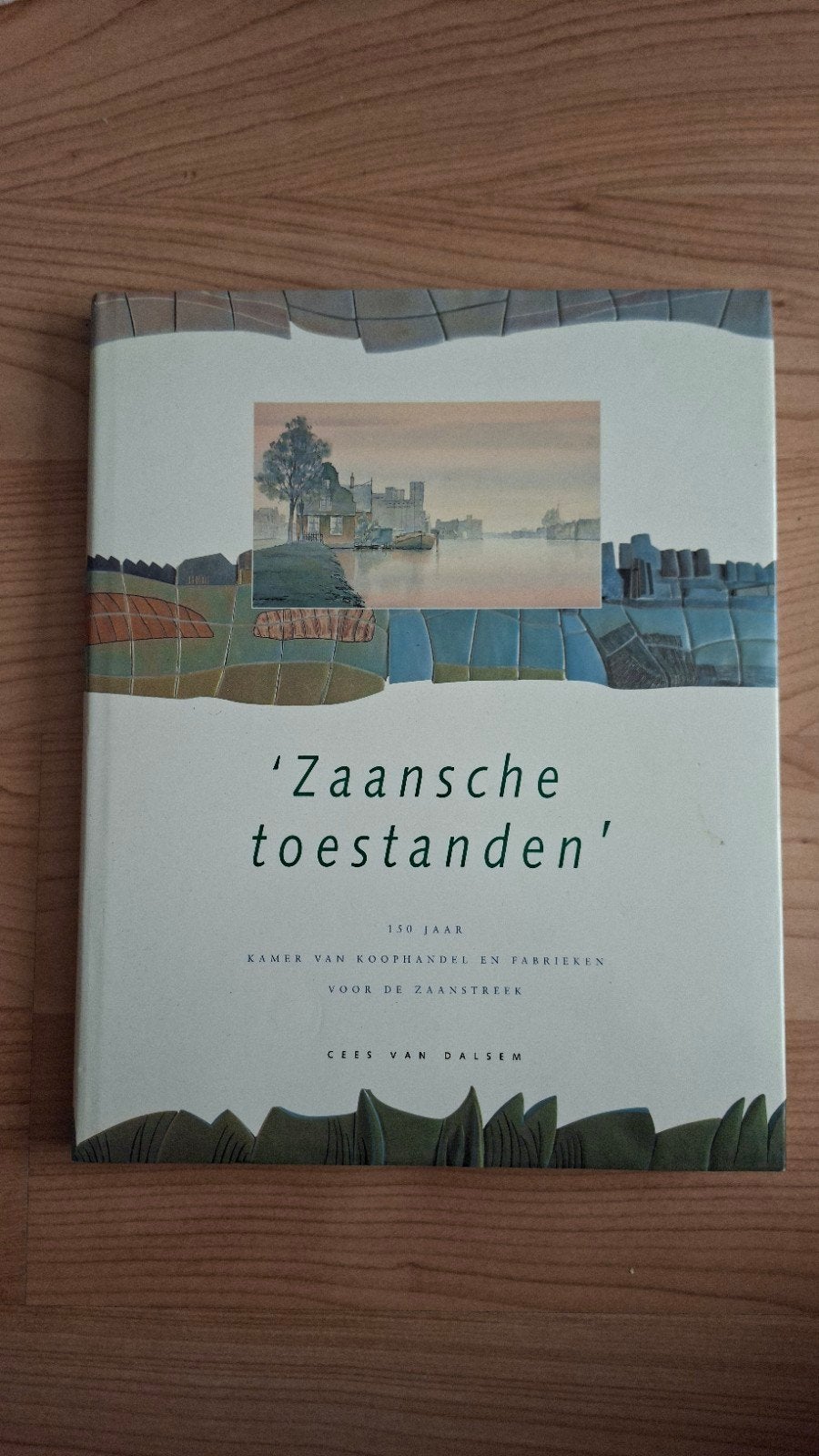 Zaanse Toestanden - 150 jaar Kamer van Koophandel, Ophalen of Verzenden, 20e eeuw of later, Gelezen, Cees van Dalsem
