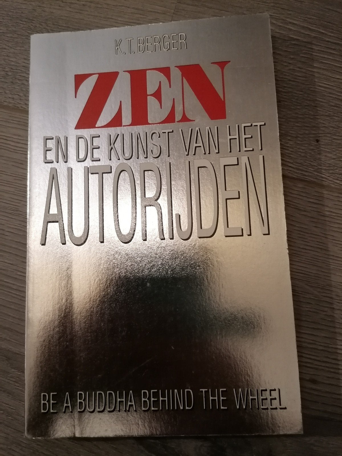 Zen en de Kunst van het Autorijden - K.T. Berger, Boeken, Gelezen, Achtergrond en Informatie, Spiritualiteit algemeen, Ophalen of Verzenden