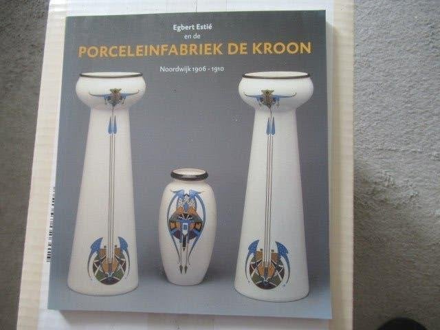 Boek: Porceleinfabriek De Kroon, Noordwijk 1906-1910, 20e eeuw of later, Waanders Uitgevers, Ophalen of Verzenden, Zo goed als nieuw