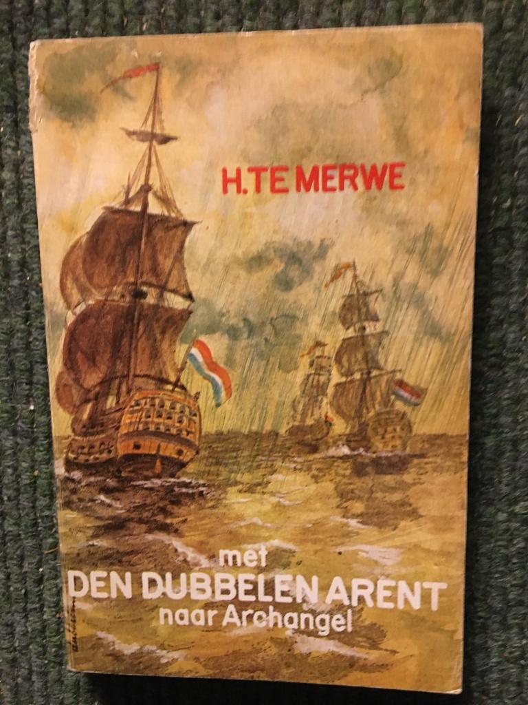 Met den Dubbelen Arent naar Archangel ; door H. Te Merwe, Gelezen, Ophalen of Verzenden, H. Te Merwe, 17e en 18e eeuw