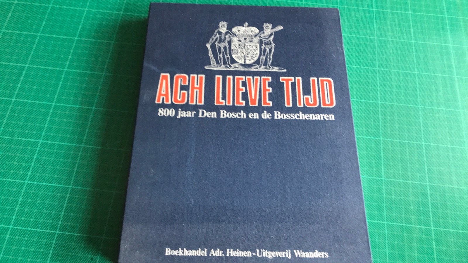 Ach lieve tijd 800 jaar Den Bosch en de Bosschenaren, Boeken, Ophalen of Verzenden, Gelezen