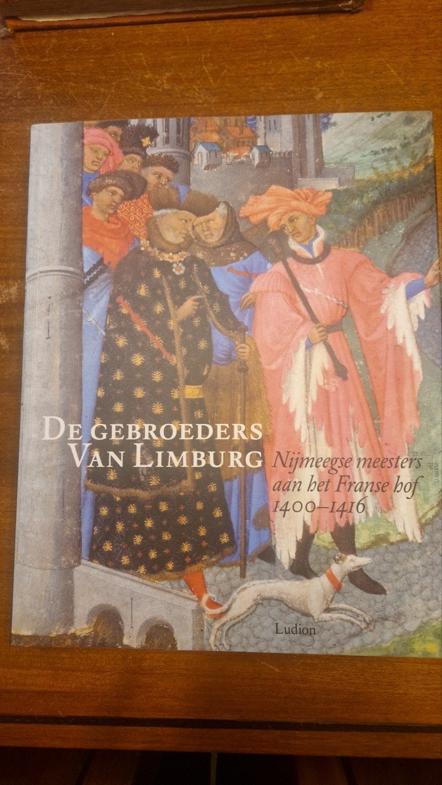 De gebroeders Van Limburg: Nijmeegse meesters ah Franse, Ophalen of Verzenden